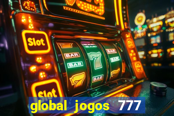 global jogos 777 paga mesmo